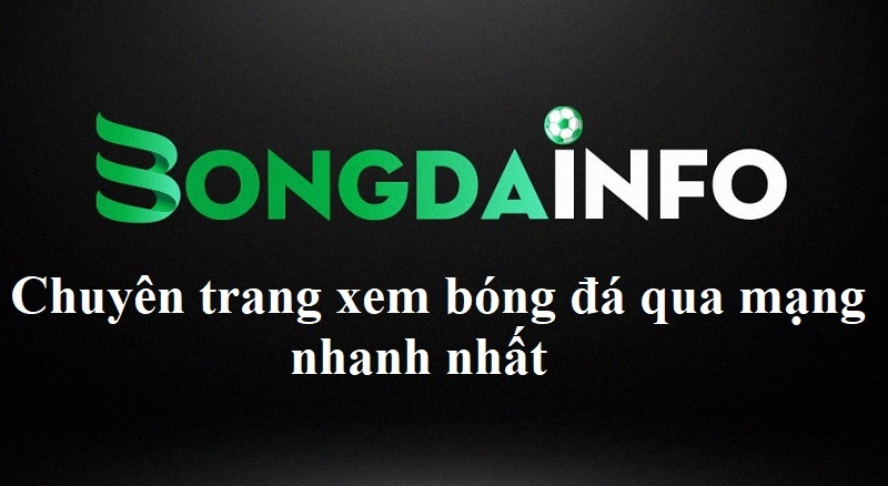 bongda-info-chuyen-trang-xem-bong-da-qua-mang-nhanh-nhat